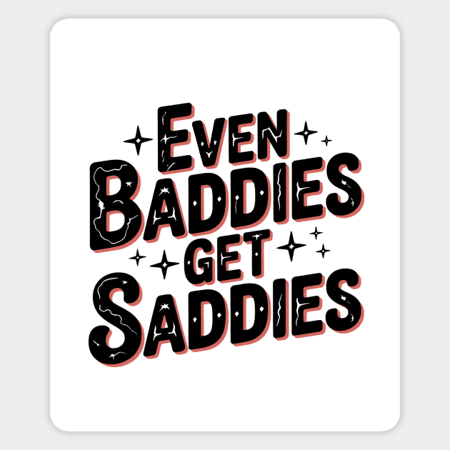 Even Baddies Get Saddies Magnet by CreativeSage